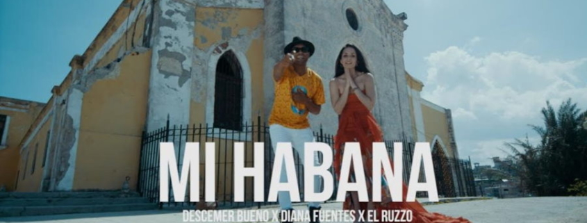 Descemer Bueno, Diana Fuentes y El Ruzzo se juntan en “Mi Habana”